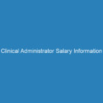 Clinical Administrator Salary Information