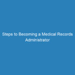 Steps to Becoming a Medical Records Administrator